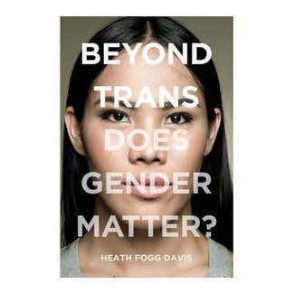 Beyond Trans: Does Gender Matter?