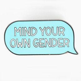 Mind Your Own Gender Enamel Pin