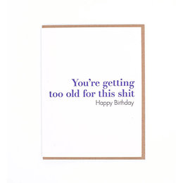 Too Old Birthday Greeting Card