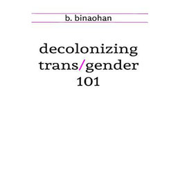 decolonizing trans/gender 101