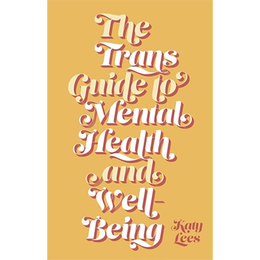 Trans Guide to Mental Health and Well-Being, The