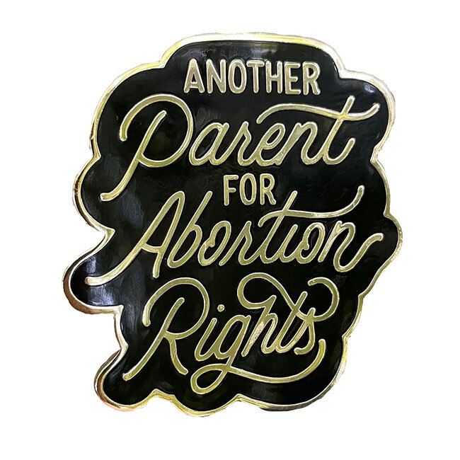 Another Parent for Abortion Rights Enamel Pin