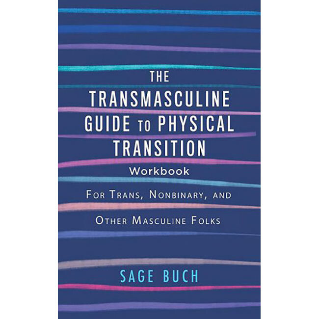 Transmasculine Guide to Physical Transition Workbook, The