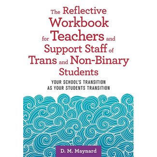 Reflective Workbook for Teachers and Support Staff of Trans and Non-Binary Students, The