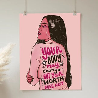 Your Body May Change But Your Worth Does Not, Art Print