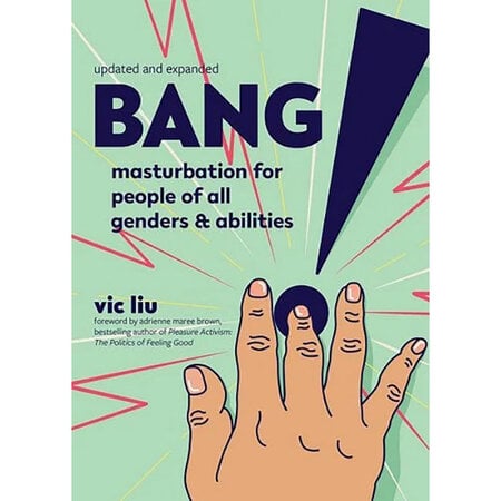 Bang! Masturbation for People of All Genders and Abilities, Second Edition