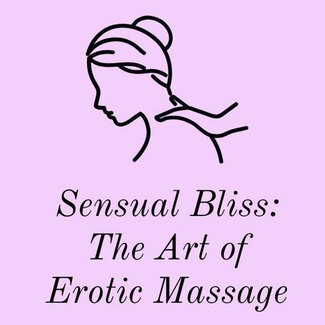 CLASS: Sensual Bliss: The Art of Erotic Massage