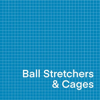 Ball Stretchers + Cages