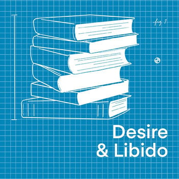 Desire + Libido