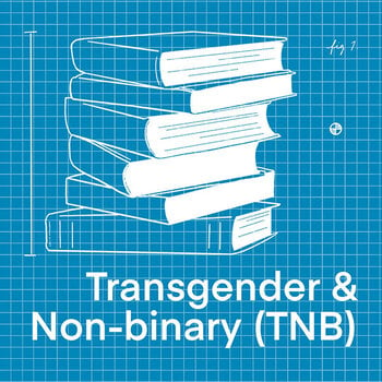 Transgender + Non-Binary (TNB)