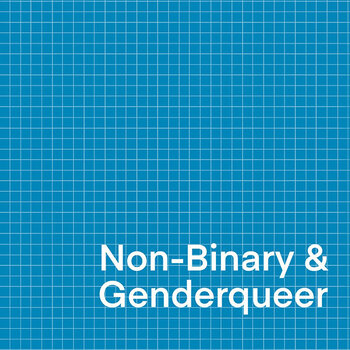Non-binary + Genderqueer