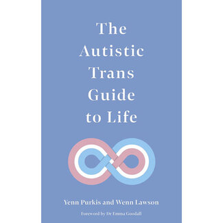 Autistic Trans Guide to Life, The
