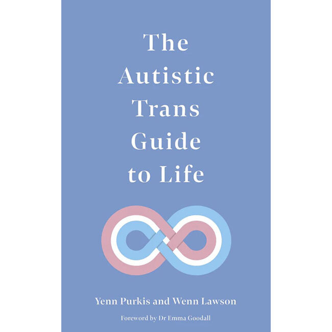 Autistic Trans Guide to Life, The