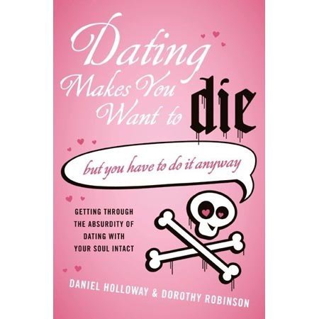 Dating Makes You Want to Die