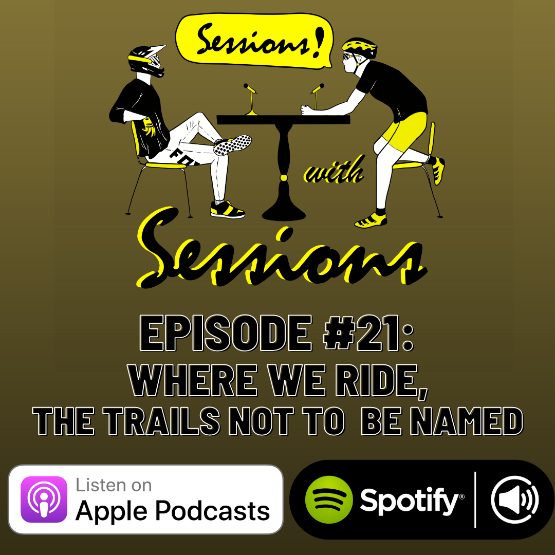 Sessions With Sessions Podcast: Episode 21. Where We Ride: The Trails Not To Be Named!