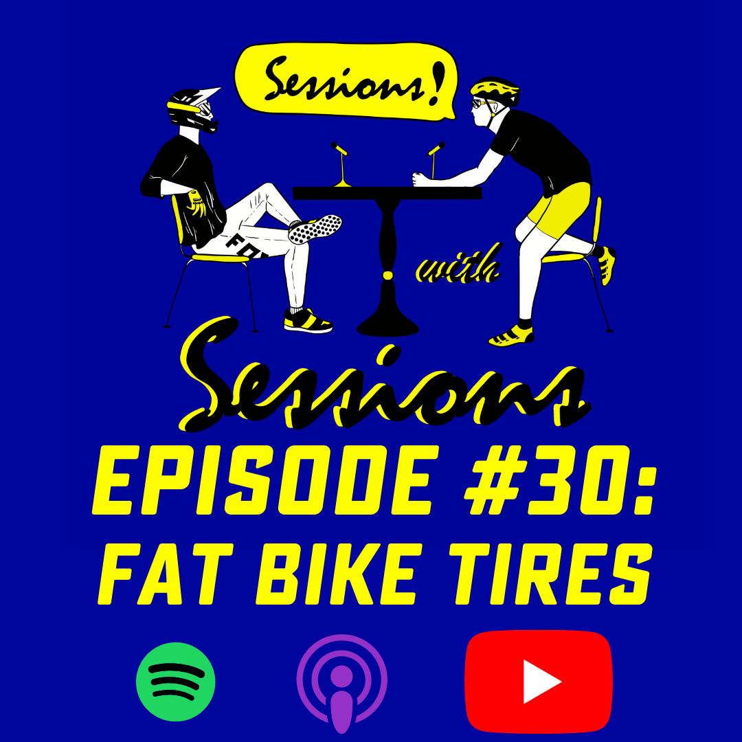 Sessions With Sessions Podcast #30: Fat Bike Tires