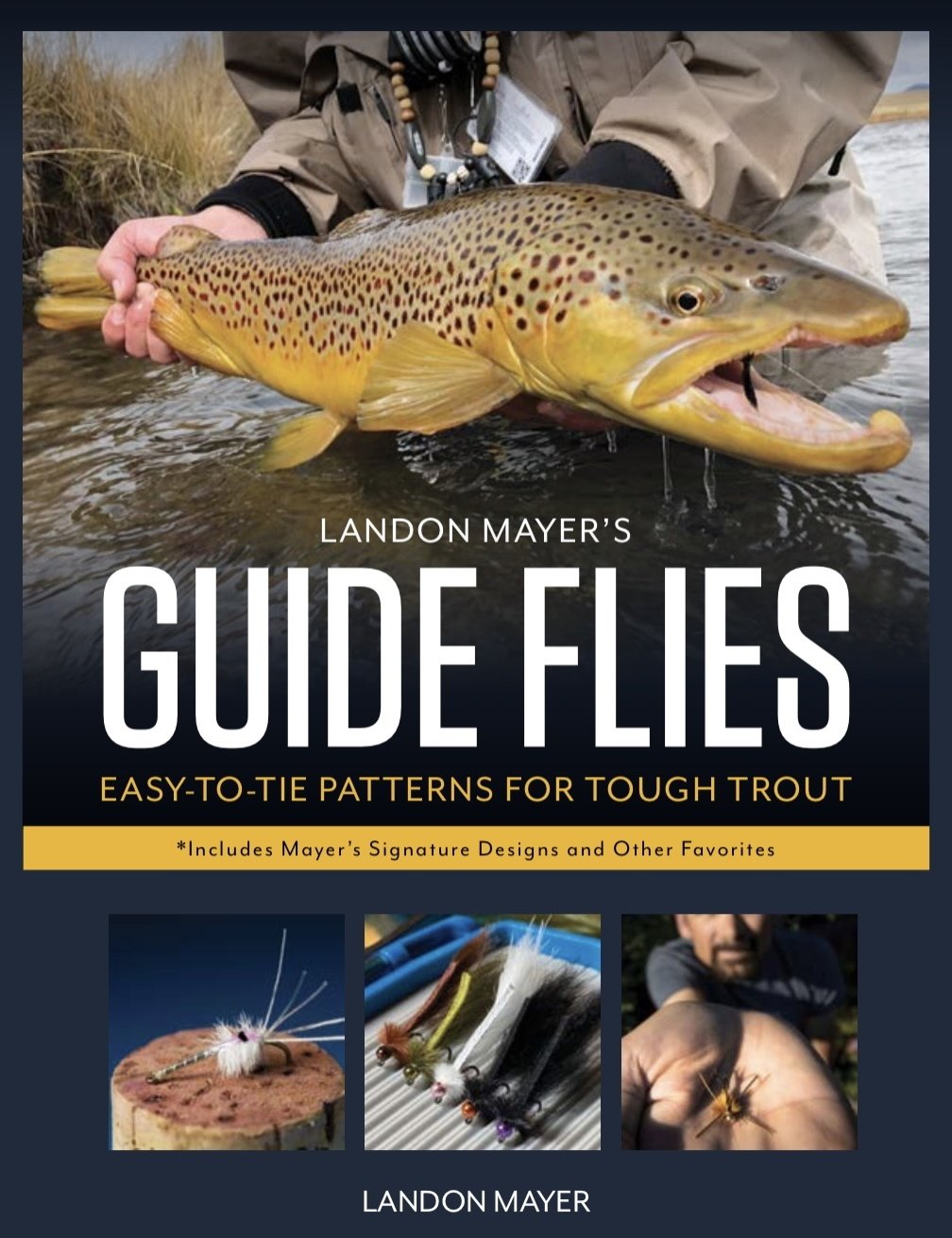 Landon Mayer's Guide Flies - Easy to Tie Patterns for Tough Trout - Hardcover