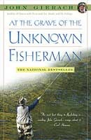 At the Grave of the Unknown Fisherman - John Gierach