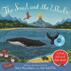 The Snail and the Whale - A Push, Pull, Slide Board Book