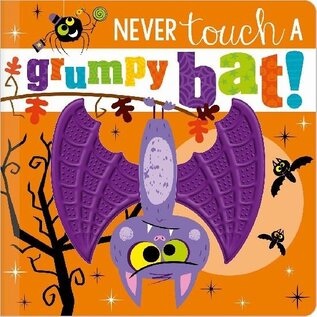 Make Believe Ideas Never Touch a Grumpy Bat Board Book