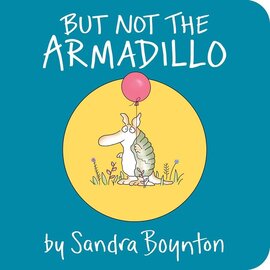 But Not the Armadillo Board Book by Sandra Boynton