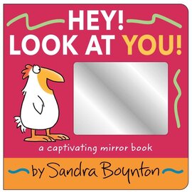 Hey! Look at You Board Book by Sandra Boynton (Captivating Mirror Book)