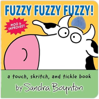 Fuzzy Fuzzy Fuzzy! Board Book by Sandra Boynton (a touch, skritch and tickle book)