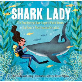 Book Shark Lady - The True Story of How Eugenie Clark Became the Ocean's Most Fearless Scientist Hardcover Picture Book by Jess Keating