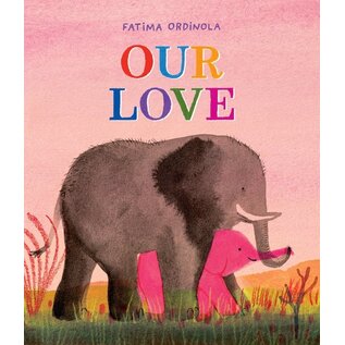 Book Our Love Hardcover Picture Book by Fatima Ordinola
