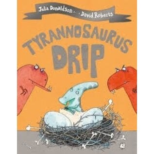 Tyrannosaurus Drip by Julia Donaldson