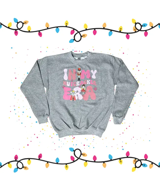 Trendy Trends Trendy Trends In My Nutcracker Era Sweatshirt