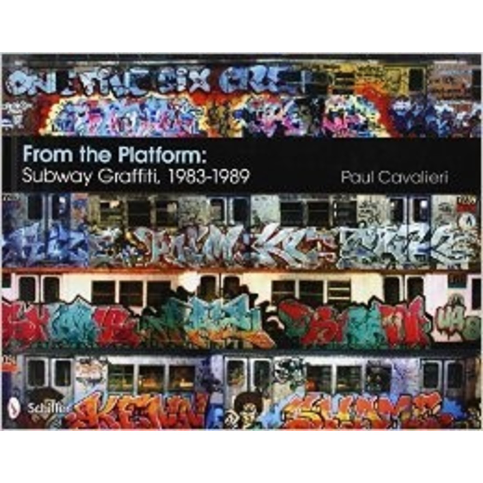 Schiffer Publishing From the Platform: Subway Graffiti 1983-1989