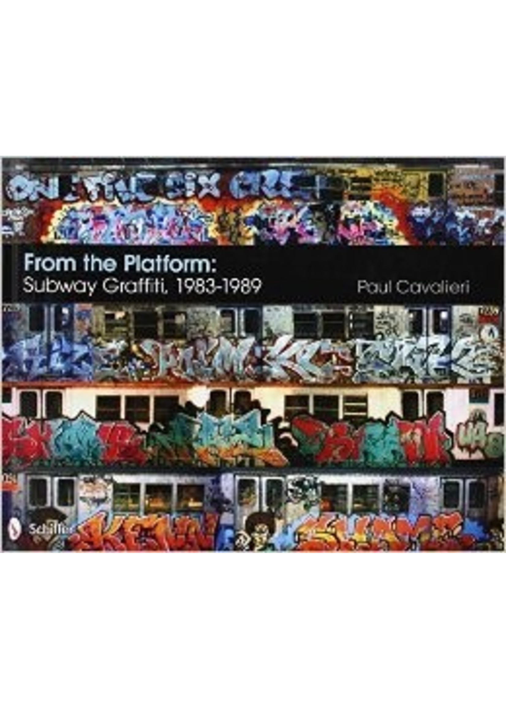 Schiffer Publishing From the Platform: Subway Graffiti 1983-1989