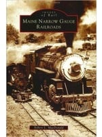Images of America Maine Narrow Gauge Railroads