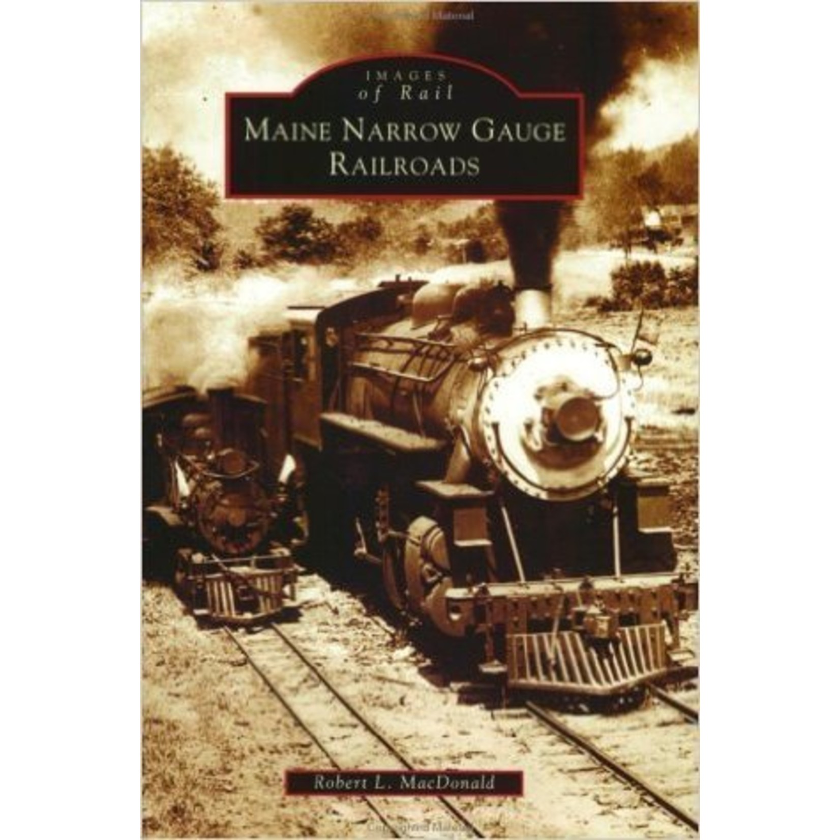 Images of America Maine Narrow Gauge Railroads