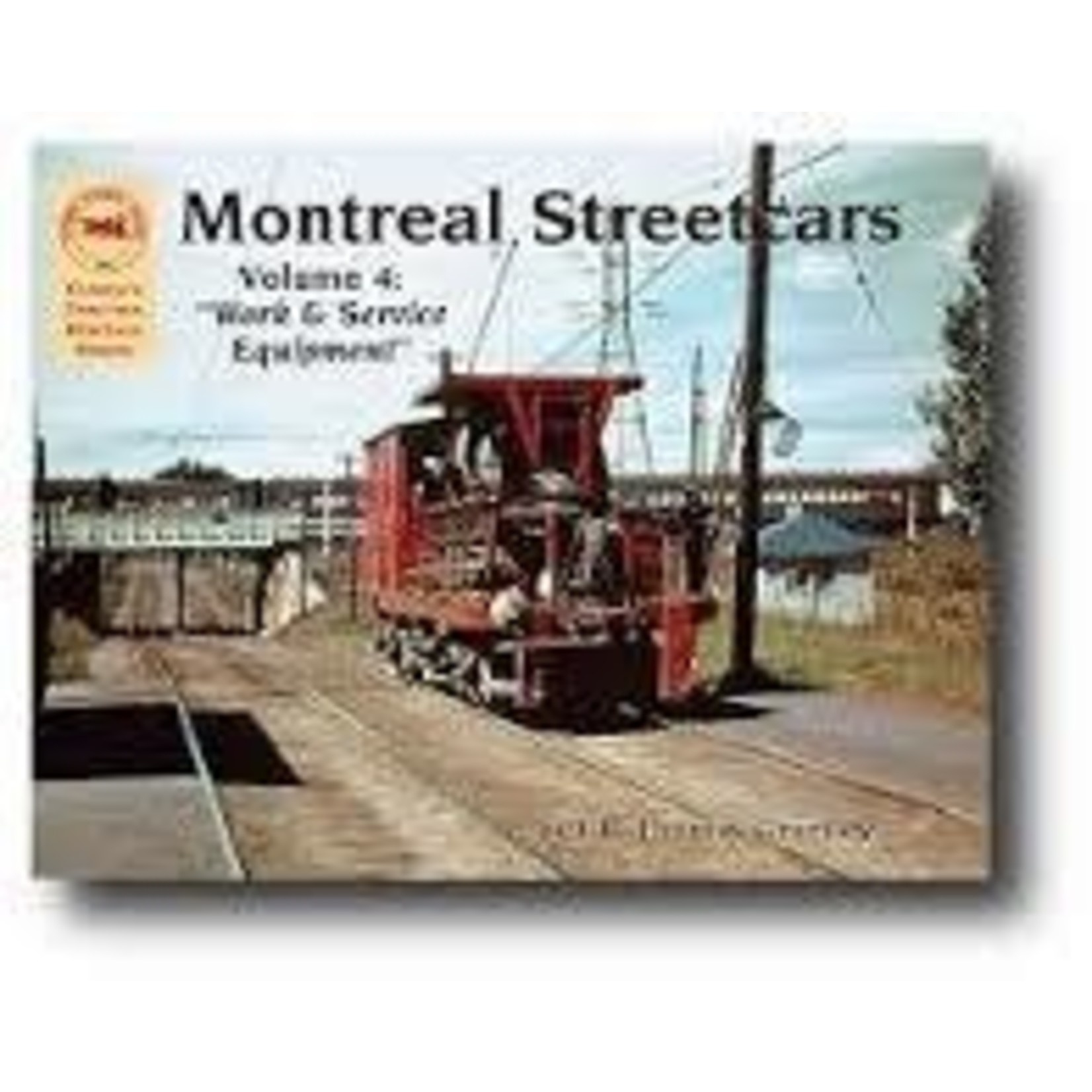 Montreal Streetcars Vol 4 Work & Service Equipment