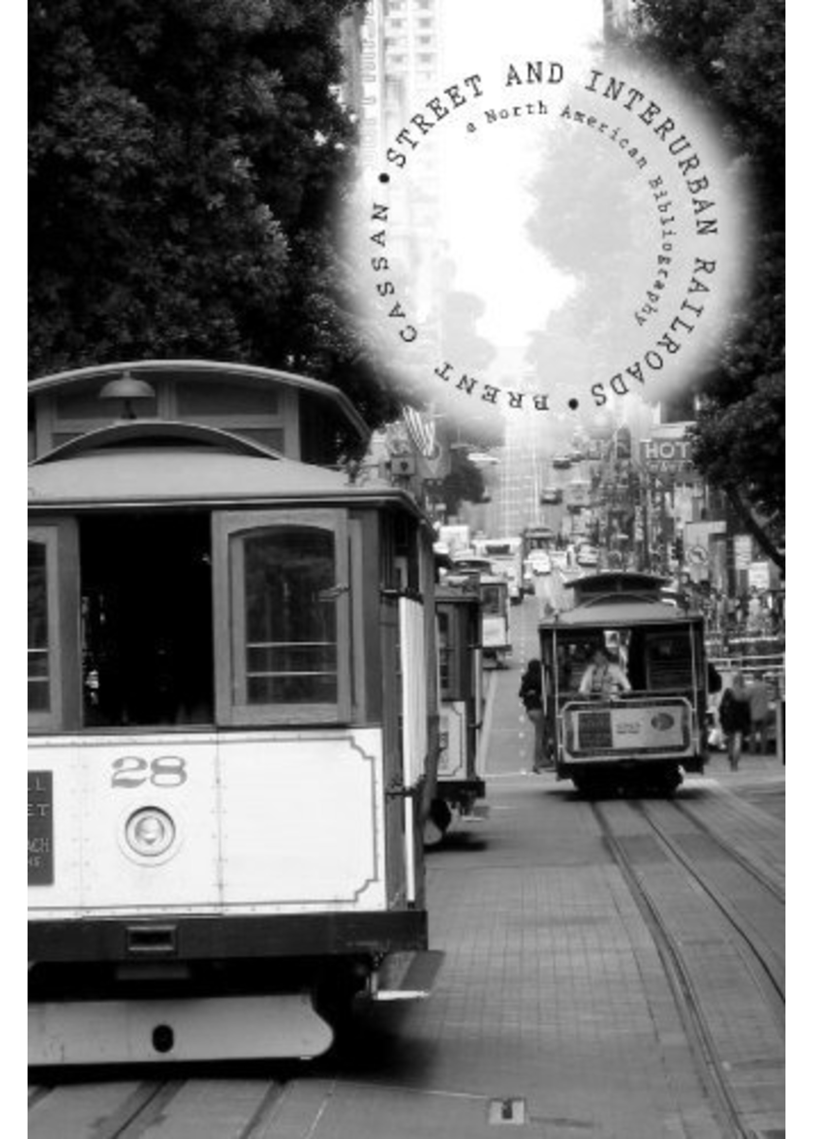 Street and Interurban Railroads (A North American Bibliography)
