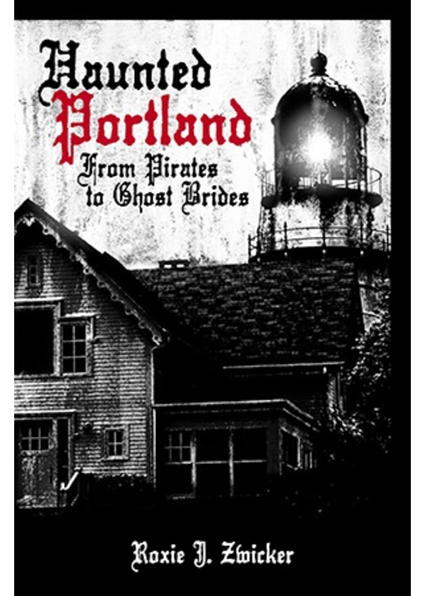 Haunted America Haunted Portland - From Pirates to Ghost Brides