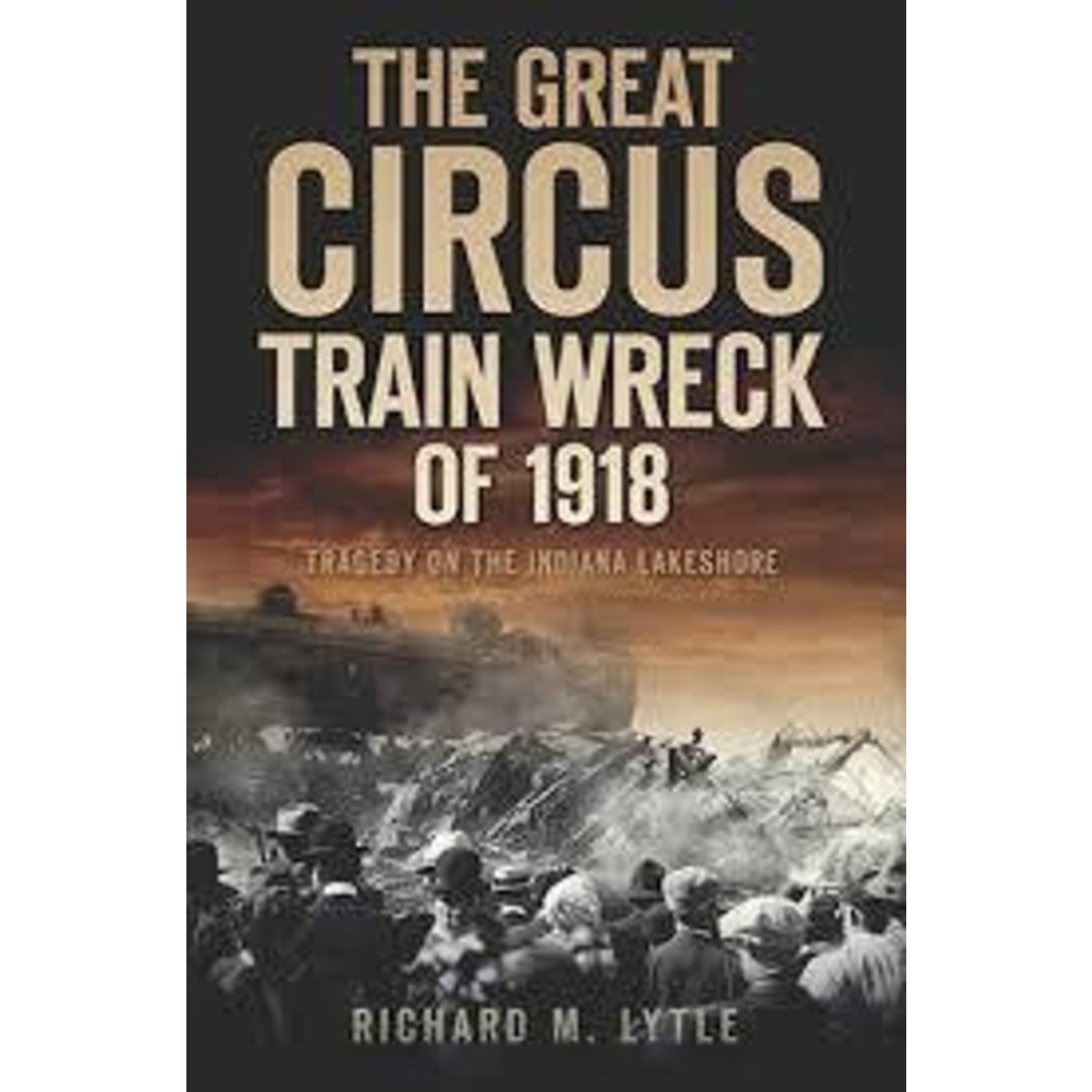 The History Press Great Circus Train Wreck of 1918