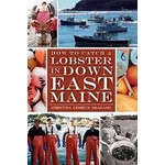 The History Press How To Catch a Lobster in Down East Maine