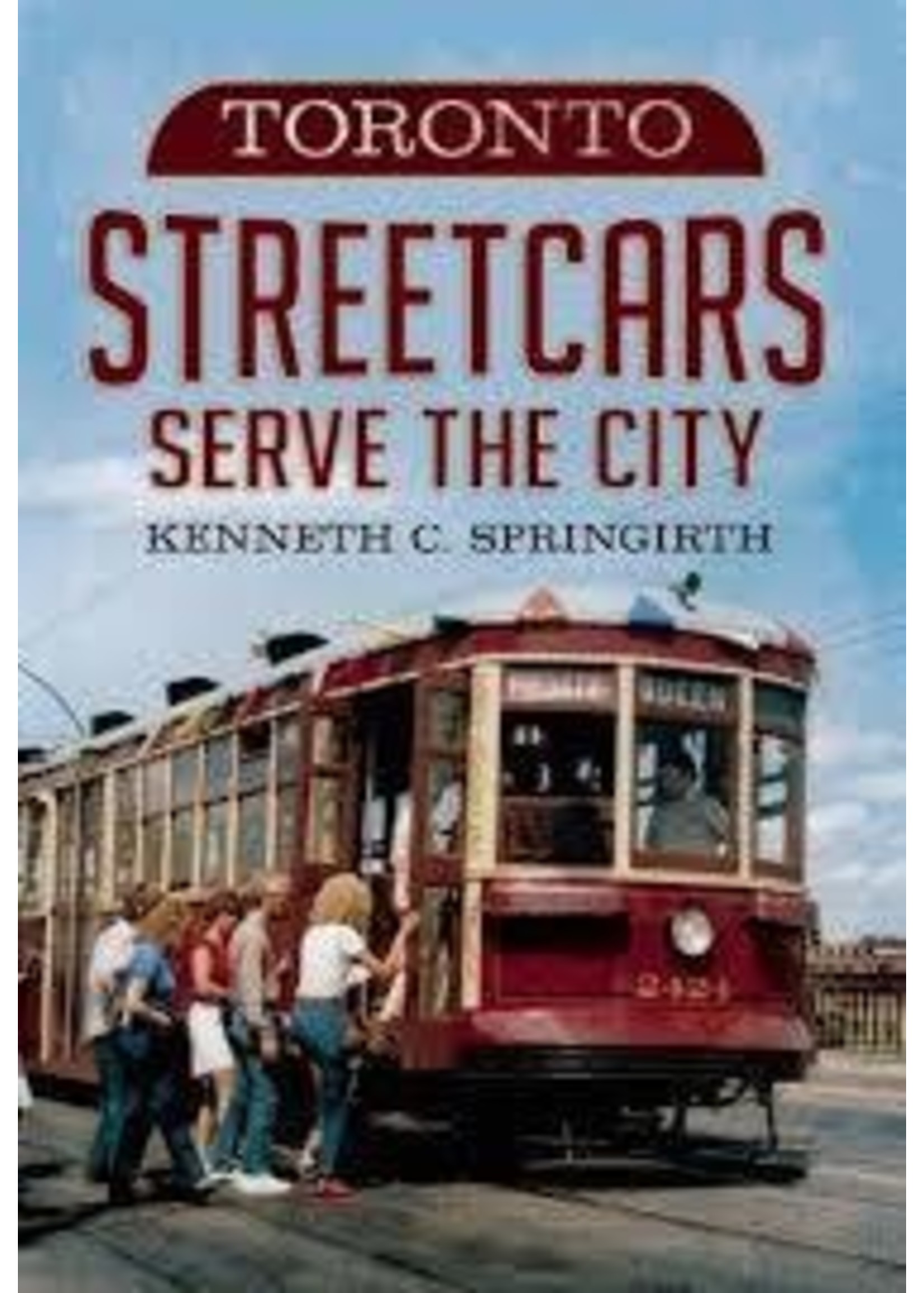 America Through Time Toronto Streetcars Serve the City - *SIGNED