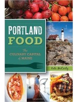 The History Press Portland Food - The Culinary Capital of Maine