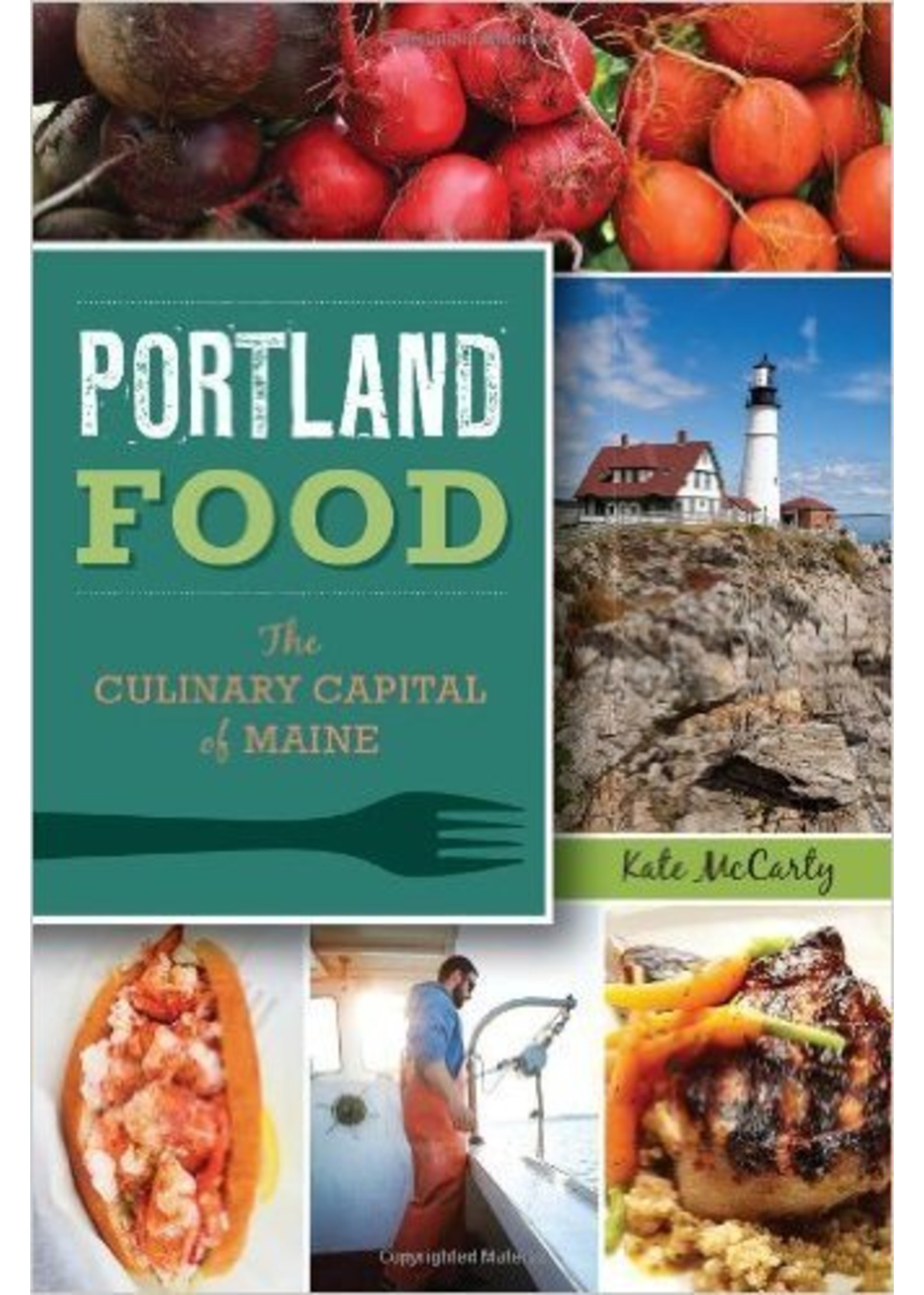 The History Press Portland Food - The Culinary Capital of Maine