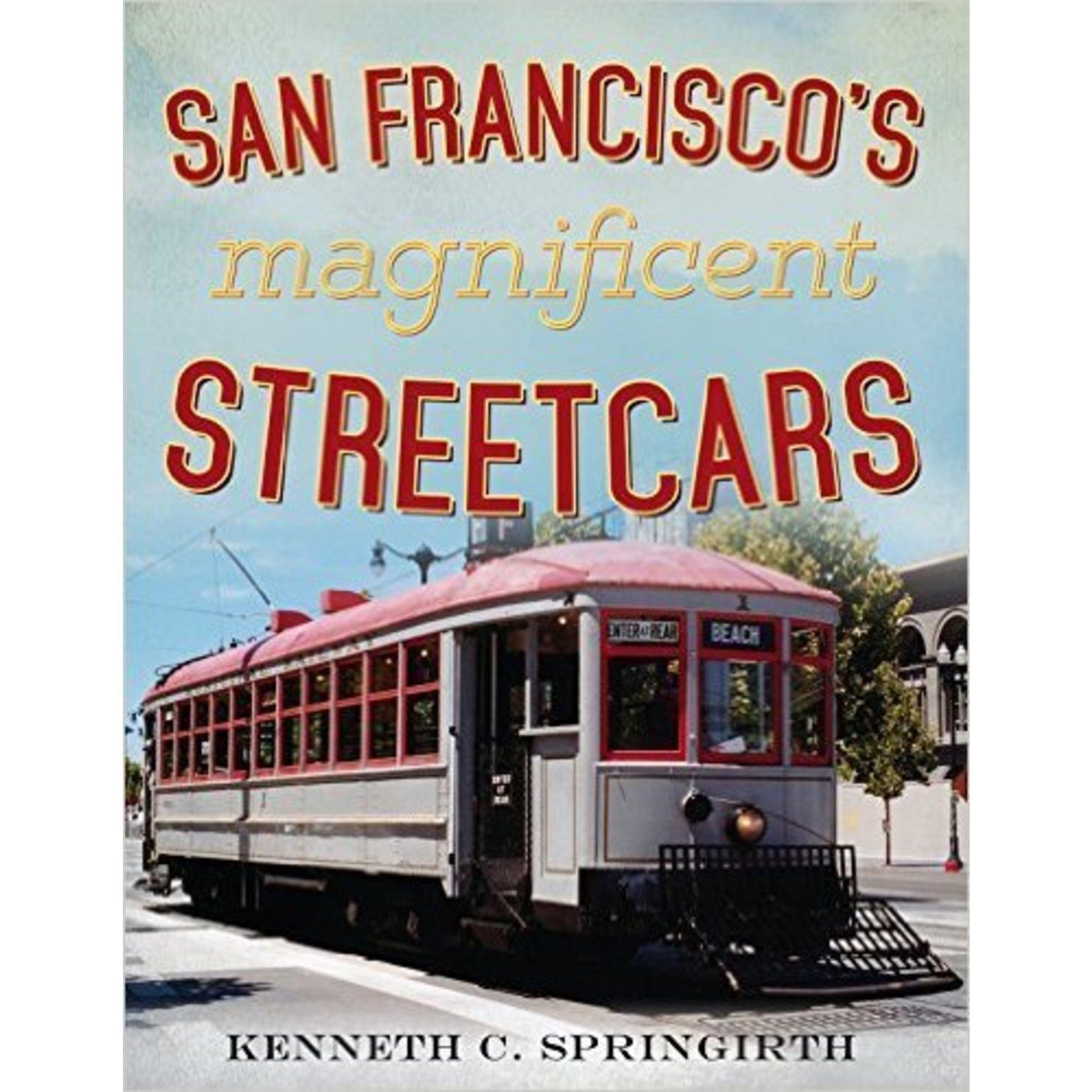 America Through Time San Francisco's Magnificent Streetcars *SIGNED