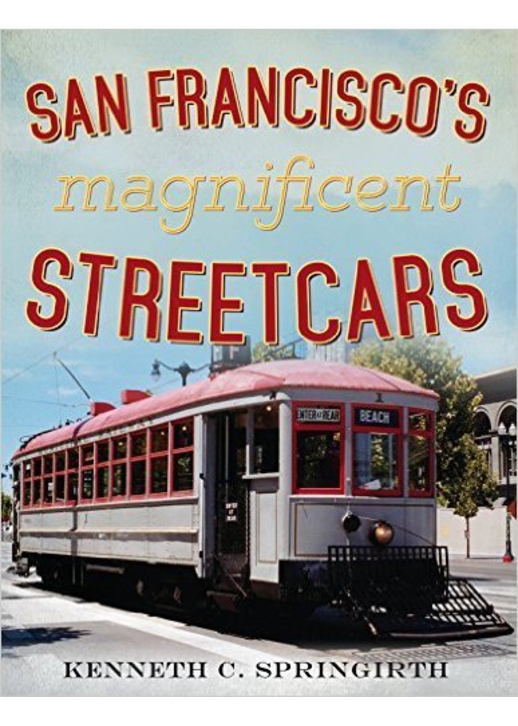 America Through Time San Francisco's Magnificent Streetcars *SIGNED