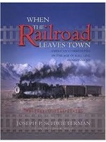 When the Railroad Leaves Town Soft Cover