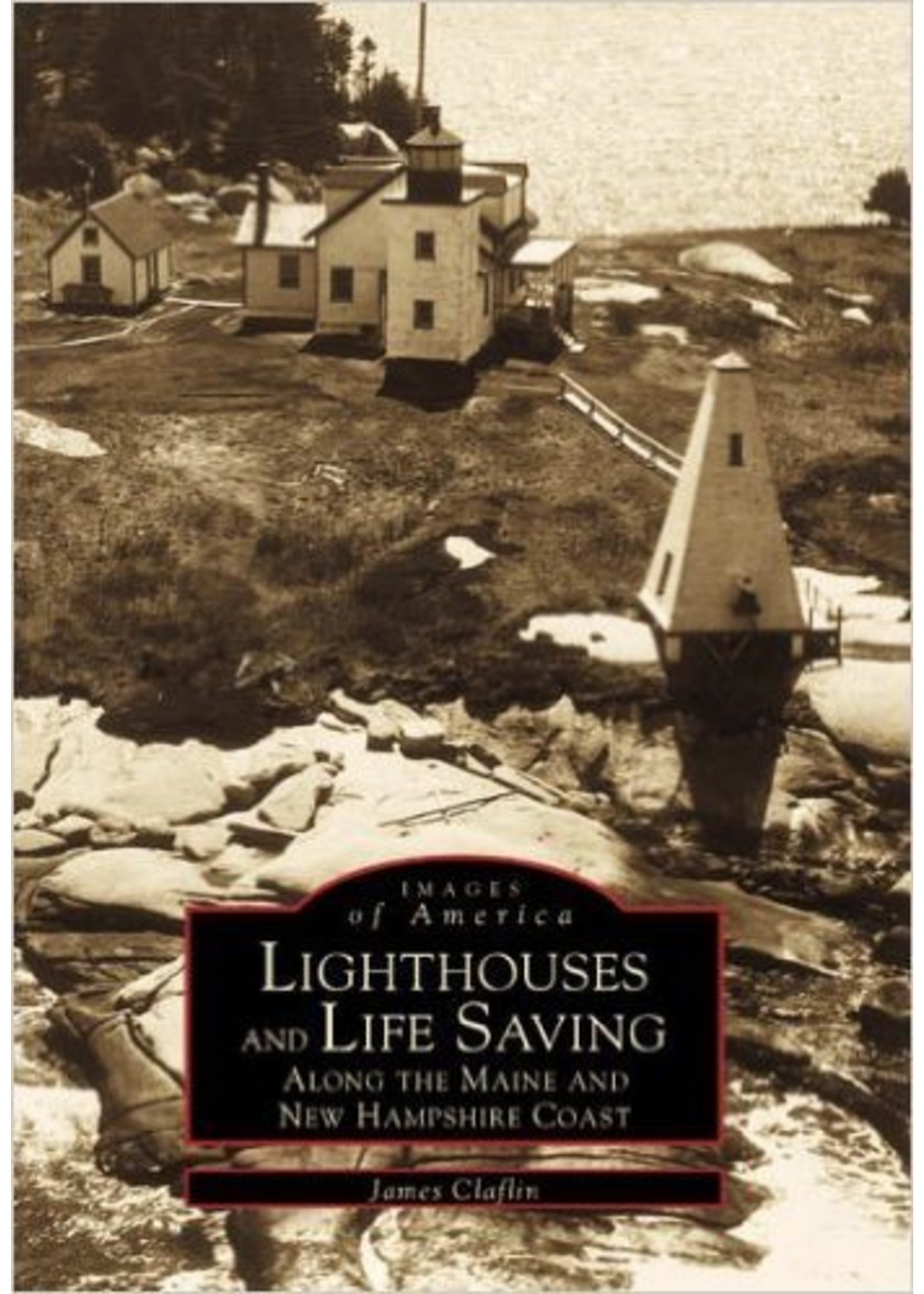 Images of America Lighthouses and Life Savings Along the Maine and New Hampshire Coast