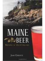 The History Press Maine Beer: Brewing in Vacationland