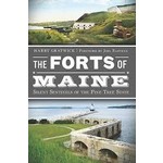 The History Press The Forts of Maine:  Silent Sentinels of the Pine Tree State