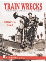 Train Wrecks: A Pictoral History of Accidents on the Main Line